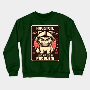 Houston We Have a Problem Funny Cat Crewneck Sweatshirt